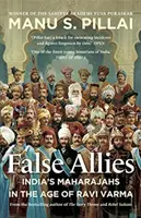 Falošní spojenci - indickí maharadžovia vo veku Raviho Varmu - False Allies - India's Maharajahs in the Age of Ravi Varma