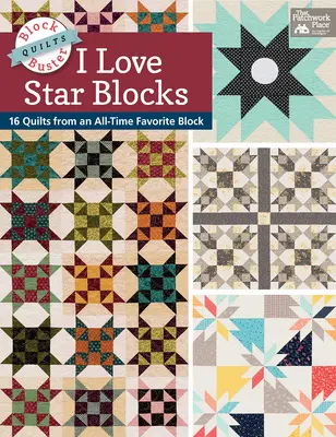 Block-Buster Quilts - I Love Star Blocks - 16 quiltov z obľúbeného bloku všetkých čias - Block-Buster Quilts - I Love Star Blocks - 16 Quilts from an All-Time Favorite Block