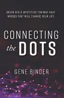 Spájanie bodov - SEDEM BIBLICKÝCH ZÁHAD, KTORÉ STE MOŽNO PREHLIADLI A KTORÉ ZMENIA VAŠE ŽIVOTY - Connecting the Dots - SEVEN BIBLE MYSTERIES YOU MAY HAVE MISSED THAT WILL CHANGE YOUR LIFE