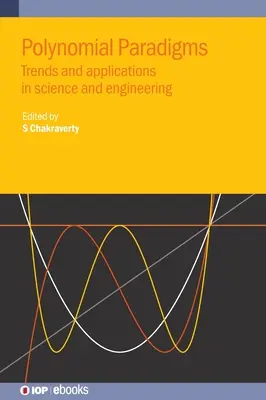 Polynomické paradigmy: Trendy a aplikácie vo vede a technike - Polynomial Paradigms: Trends and Applications in Science and Engineering
