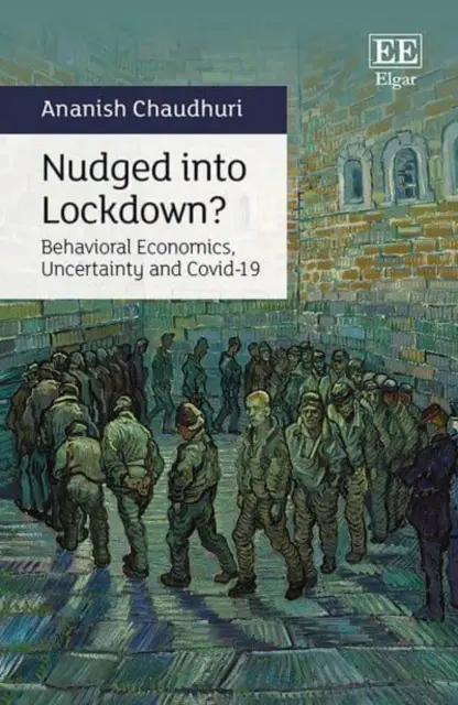 Nudged into Lockdown? - Behaviorálna ekonómia, neistota a Covid-19 - Nudged into Lockdown? - Behavioral Economics, Uncertainty and Covid-19
