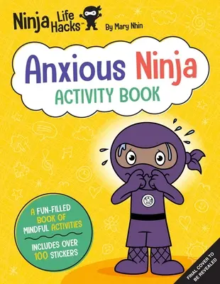 Ninja Life Hacks: Kniha aktivít pre úzkostlivých nindžov: - Ninja Life Hacks: Anxious Ninja Activity Book: