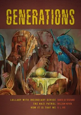 Generácie: Nacistická hliadka a ako to, že sme - Generations: Lullaby with Incendiary Device, the Nazi Patrol, and How It Is That We