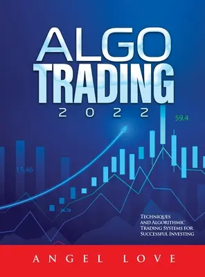 Algo Trading 2022: Techniky a algoritmické obchodné systémy pre úspešné investovanie - Algo Trading 2022: Techniques and Algorithmic Trading Systems for Successful Investing