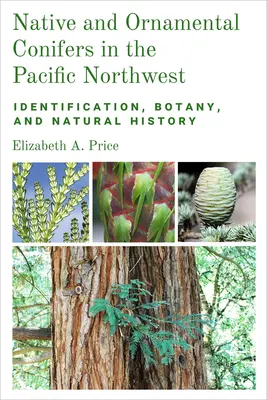 Pôvodné a okrasné ihličnany na severozápade Tichého oceánu: Vychádzky: Identifikácia, botanika a prírodná história - Native and Ornamental Conifers in the Pacific Northwest: Identification, Botany and Natural History