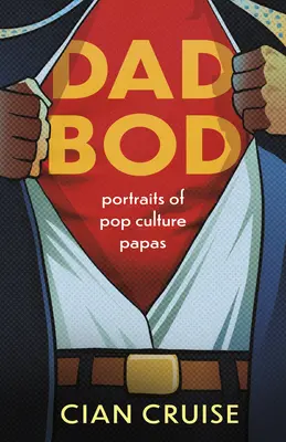 Táta Bod: Portréty popkultúrnych oteckov - Dad Bod: Portraits of Pop Culture Papas