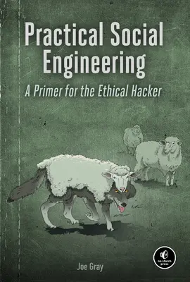Praktické sociálne inžinierstvo: Základné informácie pre etických hackerov - Practical Social Engineering: A Primer for the Ethical Hacker