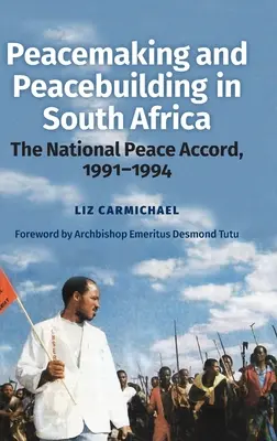 Vytváranie a budovanie mieru v Južnej Afrike: Národná mierová dohoda, 1991 - 1994 - Peacemaking and Peacebuilding in South Africa: The National Peace Accord, 1991-1994