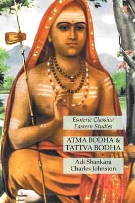 Atma Bodha & Tattva Bodha: Tattva: Esoterická klasika: Východné štúdie - Atma Bodha & Tattva Bodha: Esoteric Classics: Eastern Studies