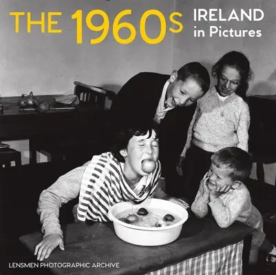 Šesťdesiate roky 20. storočia: 60. roky: Írsko v obrazoch - The 1960s: Ireland in Pictures