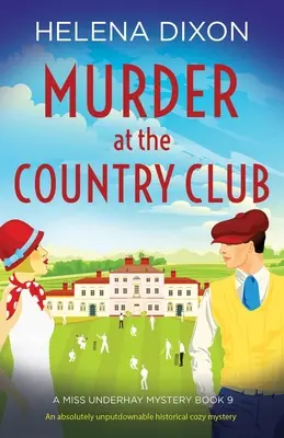 Vražda vo vidieckom klube: Absolútne neodškriepiteľná historická záhada v štýle cozy - Murder at the Country Club: An absolutely unputdownable historical cozy mystery