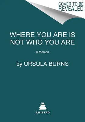 Kde si, nie si tým, kým si: Memoáre: Nie ste to, čo si myslíte, že ste... - Where You Are Is Not Who You Are: A Memoir