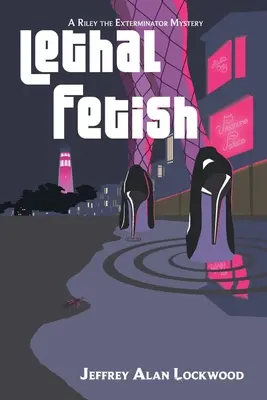 Smrtiaci fetiš: Záhada vyhladzovača Rileyho - Lethal Fetish: A Riley the Exterminator Mystery