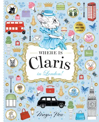 Kde je Claris v Londýne!: Claris: Príbeh o hľadaní a nachádzaní! - Where Is Claris in London!: Claris: A Look-And-Find Story!