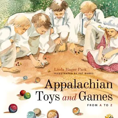 Apalačské hračky a hry od A po Z - Appalachian Toys and Games from A to Z