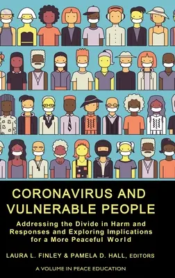 Koronavírus a zraniteľní ľudia: Riešenie rozdielov v škodlivosti a reakciách a skúmanie dôsledkov pre mierovejší svet - Coronavirus and Vulnerable People: Addressing the Divide in Harm and Responses and Exploring Implications for a More Peaceful World