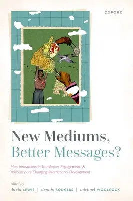 Nové médiá, lepšie správy?: Ako inovácie v oblasti prekladu, angažovanosti a propagácie menia medzinárodný rozvoj - New Mediums, Better Messages?: How Innovations in Translation, Engagement, and Advocacy Are Changing International Development