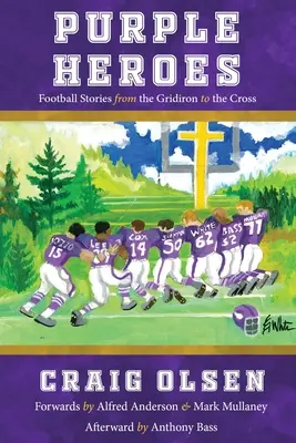Fialoví hrdinovia: Futbalové príbehy od mriežky po kríž - Purple Heroes: Football Stories from the Gridiron to the Cross