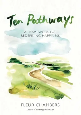 Desať ciest: Rámec pre novú definíciu šťastia - Ten Pathways: A framework for redefining happiness