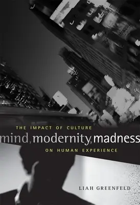 Myseľ, modernita, šialenstvo: Vplyv kultúry na ľudskú skúsenosť - Mind, Modernity, Madness: The Impact of Culture on Human Experience