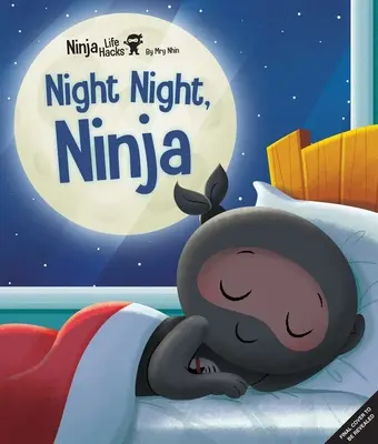 Ninja Life Hacks: Nindža - životný návod: (Kniha na dobrú noc pre deti, obrázková kniha pre deti, kniha o myslení pre deti, sociálno-emocionálna inteligencia) - Ninja Life Hacks: Night Night Ninja: (Bedtime Book for Kids, Picture Book for Kids, Mindful Book for Kids, Social-Emotional Intelligence)