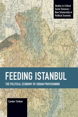 Kŕmenie Istanbulu: Politická ekonómia mestského zásobovania - Feeding Istanbul: The Political Economy of Urban Provisioning