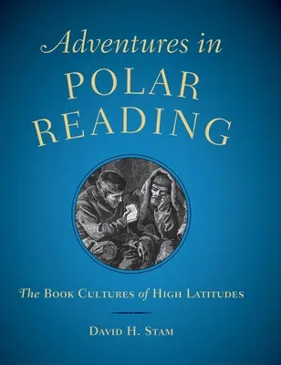 Dobrodružstvá polárneho čítania: Knižné kultúry vysokých zemepisných šírok - Adventures in Polar Reading: The Book Cultures of High Latitudes