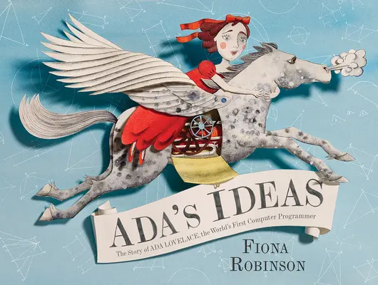 Adine nápady: Príbeh Ady Lovelace, prvej programátorky počítačov na svete - Ada's Ideas: The Story of ADA Lovelace, the World's First Computer Programmer