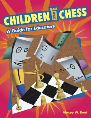 Deti a šach: Príručka pre pedagógov - Children and Chess: A Guide for Educators