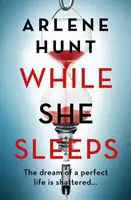 Kým ona spí - nový thriller od írskej kráľovnej drsnej literatúry, ktorý dokáže prevrátiť stránky - While She Sleeps - The page-turning new thriller from Ireland's queen of grit-lit