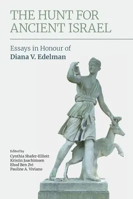 Honba za starovekým Izraelom: Eseje na počesť Diany V. Edelmanovej - The Hunt for Ancient Israel: Essays in Honour of Diana V. Edelman