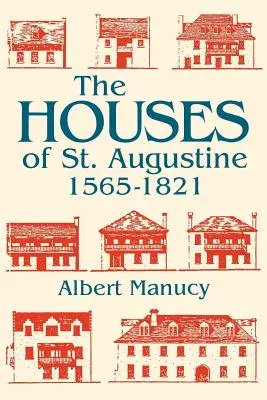 Domy svätého Augustína, 1565-1821 - The Houses of St. Augustine, 1565-1821