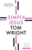 Jednoducho Ježiš - Kto bol, čo robil, prečo je to dôležité - Simply Jesus - Who He Was, What He Did, Why It Matters