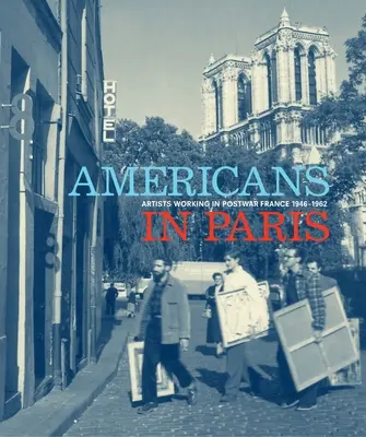 Američania v Paríži: Umelci pracujúci v povojnovom Francúzsku, 1946 - 1962 - Americans in Paris: Artists Working in Postwar France, 1946-1962