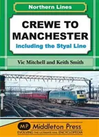 Crewe do Manchestru - vrátane trate Styal - Crewe to Manchester - Including the Styal Line