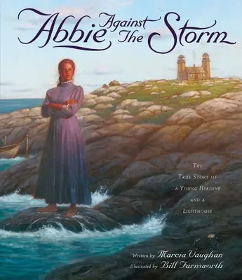 Abbie proti búrke: Skutočný príbeh mladej hrdinky a majáka - Abbie Against the Storm: The True Story of a Young Heroine and a Lighthouse
