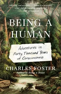 Byť človekom: Dobrodružstvá v štyridsiatich tisícoch rokov vedomia - Being a Human: Adventures in Forty Thousand Years of Consciousness