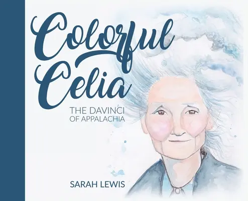 Farebná Celia: DaVinci z Apalačska - Colorful Celia: The DaVinci of Appalachia