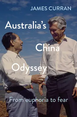 Austrálska odysea v Číne: Od eufórie k strachu - Australia's China Odyssey: From Euphoria to Fear