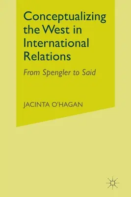Konceptualizácia Západu v myslení o medzinárodných vzťahoch: Od Spenglera po Saida - Conceptualizing the West in International Relations Thought: From Spengler to Said