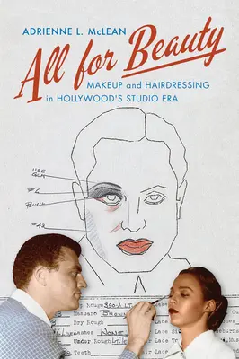 Všetko pre krásu: Hviezdna krása: Líčenie a kaderníctvo v ére hollywoodskych štúdií - All for Beauty: Makeup and Hairdressing in Hollywood's Studio Era