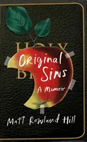 Pôvodné hriechy - Neobyčajné memoáre o viere, rodine, hanbe a závislosti - Original Sins - An extraordinary memoir of faith, family, shame and addiction