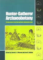 Archeobotanika lovcov a zberačov: Pohľad zo severného mierneho pásma - Hunter-Gatherer Archaeobotany: Perspectives from the Northern Temperate Zone