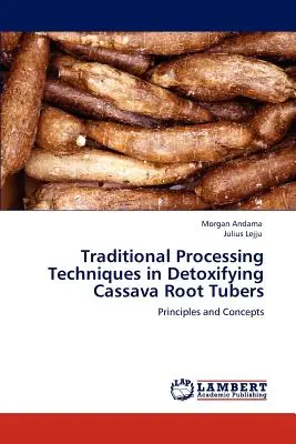 Tradičné techniky spracovania pri detoxikácii koreňových hľúz manioku - Traditional Processing Techniques in Detoxifying Cassava Root Tubers