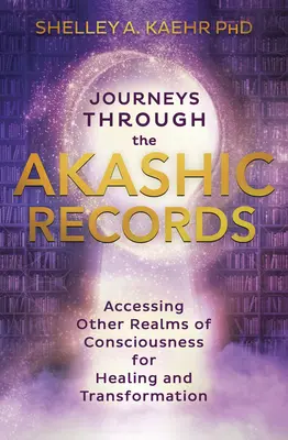 Cesty cez akášické záznamy: Prístup do iných sfér vedomia na liečenie a transformáciu - Journeys Through the Akashic Records: Accessing Other Realms of Consciousness for Healing and Transformation