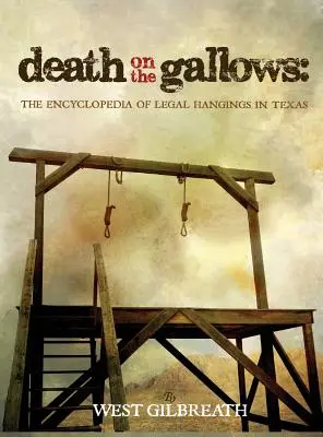 Smrť na šibenici: Encyklopédia súdnych popráv v Texase - Death on the Gallows: The Encyclopedia of Legal Hangings in Texas