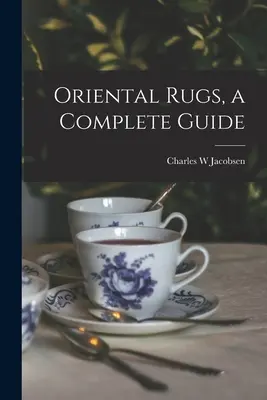 Orientálne koberce, kompletný sprievodca - Oriental Rugs, a Complete Guide
