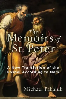 Spomienky svätého Petra: Petra: Nový preklad evanjelia podľa Marka - The Memoirs of St. Peter: A New Translation of the Gospel According to Mark