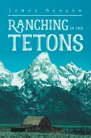 Rančerstvo v Tetonoch - Ranching in the Tetons