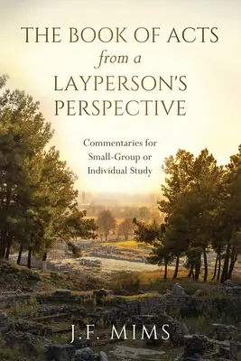 Kniha Skutky z pohľadu laika: Komentáre pre štúdium v malých skupinách alebo individuálne štúdium - The Book of Acts from a Layperson's Perspective: Commentaries for Small-Group or Individual Study